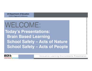 US Department of Education C3/SC3 Regional Conference WELCOME: Today’s Presentations: Brain Based Learning