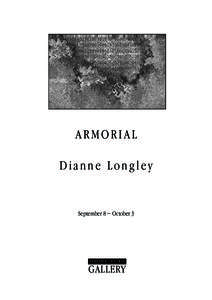 ARMORIAL Dianne Longley September 8 ~ October 3  ADELAIDE CENTRAL