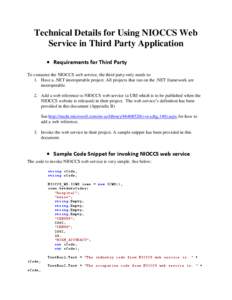 Technical Details for Using NIOCCS Web Service in Third Party Application  Requirements for Third Party To consume the NIOCCS web service, the third party only needs to: 1. Have a .NET interoperable project. All proje