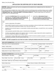 Siskiyou County Recorder’s Office  APPLICATION FOR CERTIFIED COPY OF DEATH RECORD NOTICE: Orders received by mail must be accompanied by the attached sworn statement (see the instructions on the back of this form). The