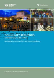 COMMUNITY RESILIENCE: A Cross-Cultural Study Revitalizing Community Within and Across Boundaries A Fetzer Institute – Wilson Center Seminar