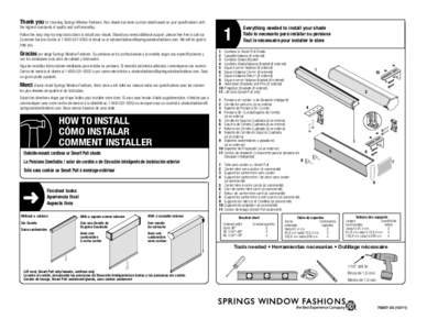 Thank you for choosing Springs Window Fashions. Your shade has been custom-sized based on your specifications with the highest standards of quality and craftsmanship. Follow the easy step-by-step instructions to install 