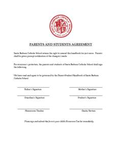 PARENTS AND STUDENTS AGREEMENT Santa Barbara Catholic School retains the right to amend this handbook for just cause. Parents shall be given prompt notification of the change(s) made. For everyone’s protection, the par