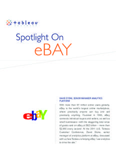 Spotlight On  eBAY DAVID STONE, SENIOR MANAGER ANALYTICS PLATFORM With more than 97 million active users globally,