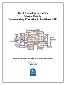 Third Annual Review of the Master Plan for Postsecondary Education in Louisiana: 2011 “Improving, Innovating and Doing so Efficiently and Effectively” Board of Regents