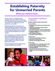 Establishing Paternity for Unmarried Parents What you need to know... Having a child is a rewarding and lifechanging experience. Before a child is born there are many exciting and important things to consider. This is es