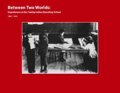 Between Two Worlds: Experiences at the Tulalip Indian Boarding School 1905 – 1932 Assimilation Through