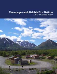 Champagne and Aishihik First Nations[removed]Annual Report Vision Statement Dákwän Shadhäla yè Äshèyi Kwädän dá government yè, Dän shäw ghùle du n-däsäduye shį,