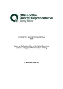 OFFICE OF THE QUARTET REPRESENTATIVE (OQR) Report for the Meeting of the Ad-Hoc Liaison Committee on Action in Support of Palestinian State-Building