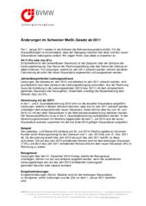 Änderungen im Schweizer MwSt.-Gesetz ab 2011 Per 1. Januar 2011 werden in der Schweiz die Mehrwertsteuersätze erhöht. Für die Steuerpflichtigen ist entscheidend, dass der Übergang zwischen den alten und den neuen St