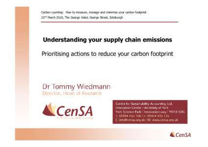 Carbon counting: How to measure, manage and minimise your carbon footprint 22nd March 2010, The George Hotel, George Street, Edinburgh Understanding your supply chain emissions Prioritising actions to reduce your carbon 