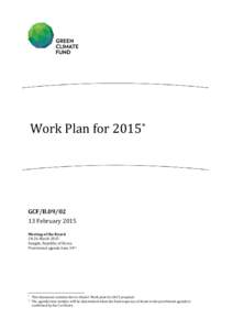 Work Plan for 2015*  GCF/B[removed]February 2015 Meeting of the Board[removed]March 2015