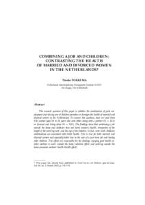 COMBINING A JOB AND CHILDREN: CONTRASTING THE HEALTH OF MARRIED AND DIVORCED WOMEN IN THE NETHERLANDS?* Tineke FOKKEMA Netherlands Interdisciplinary Demographic Institute (NIDI)