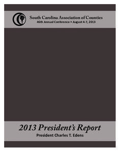 South Carolina Association of Counties 46th Annual Conference • August 4-7, [removed]President’s Report President Charles T. Edens