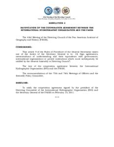 43rd Meeting of the Directing Council Santo Domingo, Dominican Republic, November 16-18, 2011 RESOLUTION 3 RATIFICATION OF THE COOPERATION AGREEMENT BETWEEN THE INTERNATIONAL HYDROGRAPHIC ORGANIZATION AND THE PAIGH