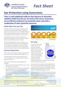 Fact Sheet Sun Protection using Sunscreens There is well established evidence that exposure to ultraviolet radiation (UVR) from the sun can lead to skin cancer. Sunscreens are an effective method of sun protection when u