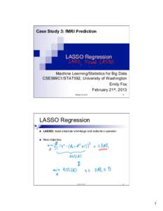 Case Study 3: fMRI Prediction  LASSO Regression Machine Learning/Statistics for Big Data CSE599C1/STAT592, University of Washington Emily Fox