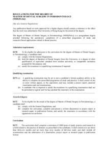 REGULATIONS FOR THE DEGREE OF MASTER OF DENTAL SURGERY IN PERIODONTOLOGY (MDS[Perio]) (See also General Regulations) Any publication based on work approved for a higher degree should contain a reference to the effect tha