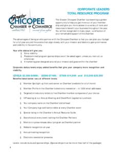 CORPORATE LEADERS TOTAL RESOURCE PROGRAM The Greater Chicopee Chamber is presenting a golden opportunity to help you get more out of your membership and give you more access to a variety of tools and resources to benefit