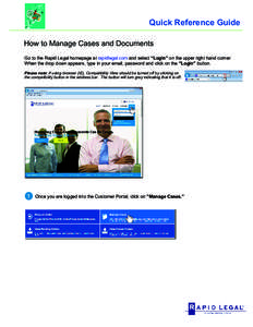 Quick Reference Guide How to Manage Cases and Documents Go to the Rapid Legal homepage at rapidlegal.com and select “Login” on the upper right hand corner. When the drop down appears, type in your email, password and