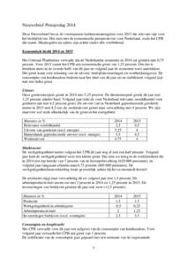 Nieuwsbrief Prinsjesdag 2014 Deze Nieuwsbrief bevat de voornaamste kabinetsmaatregelen voor 2015 die relevant zijn voor het bedrijfsleven. Het start met de economische perspectieven voor Nederland, zoals het CPB die raam