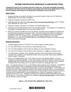 INCOME CONTINUATION INSURANCE CLAIM INSTRUCTIONS Complete the Claim Form by printing and using a black pen. Personally identifiable information and medical information will not be used for any purpose other than for the 