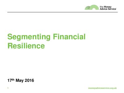 Segmenting Financial Resilience 17th May