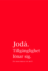 Jodå. Tillgänglighet lönar sig. ( vi  har räknat på det )