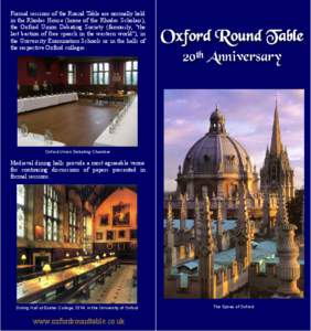 Formal sessions of the Round Table are normally held in the Rhodes House (home of the Rhodes Scholars), the Oxford Union Debating Society (famously, 