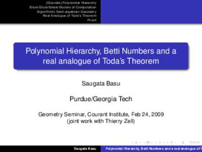 Structural complexity theory / Algebraic geometry / Blum–Shub–Smale machine / Polynomial hierarchy / NP / Polynomial / Stephen Smale / Prime number / Algorithm / Theoretical computer science / Mathematics / Applied mathematics