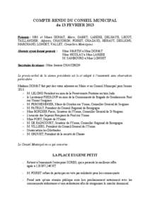 COMPTE-RENDU DU CONSEIL MUNICIPAL du 13 FEVRIER 2013 Présents : MM. et Mmes DOMAT, Maire, GABET, LARÈRE, DELHAYE, LECOT, TAILLANDIER Adjoints, CHAUDRON, POIRET, CHAZAUD, HÉRAUT, DESLIONS, MARCHAND, LONGET, VALLET, Con