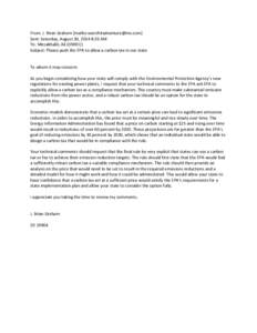 From: J. Brian Graham [mailto:[removed]] Sent: Saturday, August 30, 2014 8:26 AM To: Mirzakhalili, Ali (DNREC) Subject: Please push the EPA to allow a carbon tax in our state  To whom it may concern: