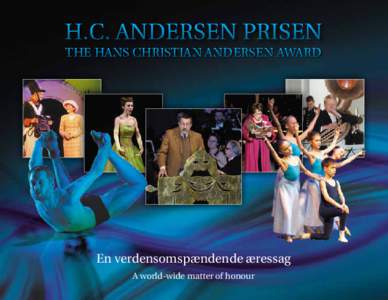 H.C. Andersen Prisen THe HAns CHrisTiAn Andersen AWArd en verdensomspændende æressag A world-wide matter of honour