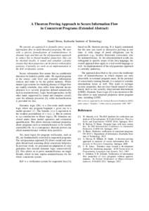 A Theorem Proving Approach to Secure Information Flow in Concurrent Programs (Extended Abstract) Daniel Bruns, Karlsruhe Institute of Technology We present an approach to formally prove secure information flow in multi-t