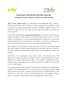 E-learning for Kids Partners With Sify eLearning To Develop Interactive Grammar and Science eLessons for Kids April 26, 2011, Chennai India: Sify Technologies Limited (Nasdaq NM: SIFY), a leader in Enterprise and Consume