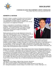 BIOGRAPHY UNITED STATES TRANSPORTATION COMMAND Office of Public Affairs, Scott Air Force Base, Illinois[removed]KENNETH D. WATSON Kenneth D. Watson, a member of the Senior Executive Service, is