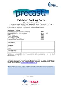 Exhibitor Booking Form Thursday 21st May 2015 Leicester Tigers Rugby Club, Aylestone Road, Leicester, LE2 7TR If you would like to reserve a space please complete the form below.  Information & Pricing: