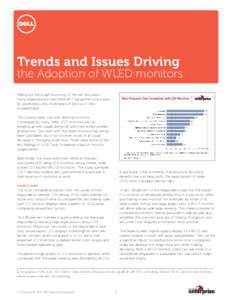 Trends and Issues Driving  the Adoption of WLED monitors Riding out the rough economy of the last few years, many organizations have held off IT equipment purchases by squeezing a few more years of life out of their