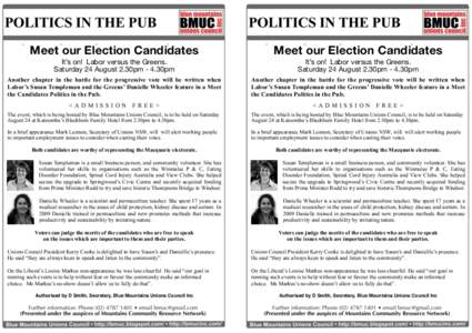 Meet our Election Candidates  Meet our Election Candidates It’s on! Labor versus the Greens. Saturday 24 August 2.30pm - 4.30pm