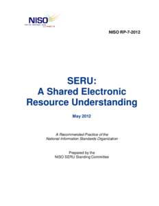 NISO RP[removed]SERU: A Shared Electronic Resource Understanding May 2012