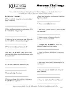 Museum Challenge Grades 9-12, Families Welcome to the KU Natural History Museum! The main lobby is on the fourth floor. From this lobby, walk into the Panorama to start finding answers.  Begin in the Panorama