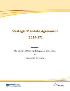 Strategic Mandate Agreement[removed]Between: The Ministry of Training, Colleges and Universities & Laurentian University