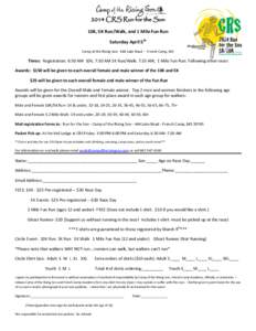 2014 CRS Run for the Son 10K, 5K Run/Walk, and 1 Mile Fun Run Saturday April 5th Camp of the Rising Son- 444 Lake Road - French Camp, MS  Times: Registration: 6:30 AM 10K, 7:30 AM 5K Run/Walk: 7:35 AM, 1 Mile Fun Run: Fo
