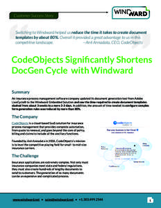 Customer Success Story  Switching to Windward helped us reduce the time it takes to create document templates by about 80%. Overall it provided a great advantage to us in this competitive landscape. —Anil Annadata, CEO