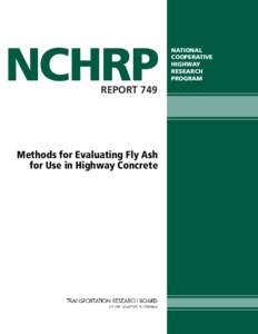 NCHRP REPORT 749 Methods for Evaluating Fly Ash for Use in Highway Concrete