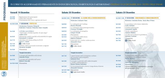 PROGRAMMA  IX CORSO DI AGGIORNAMENTO PERMANENTE IN ENDOCRINOLOGIA, DIABETOLOGIA E METABOLISMO PALERMO[removed]DICEMBRE[removed]HOTEL DELLE PALME Venerdì 19 Dicembre Ore[removed]Ore 15.30