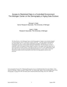 Access to Restricted Data in a Controlled Environment: The Michigan Center on the Demography of Aging Data Enclave Michael A. Nolte Senior Research Associate, The University of Michigan
