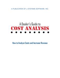A PUBLICATION OF c-SYSTEMS SOFTWARE, INC.  A Dealer’s Guide to COST ANALYSIS How to Analyze Costs and Increase Revenue
