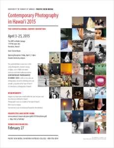 UNIVERSITY OF HAWAI‘I AT MA¯NOA • PACIFIC NEW MEDIA  Contemporary Photography in Hawai‘i 2015 THE SEVENTH ANNUAL SURVEY EXHIBITION