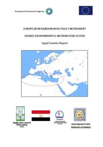 EUROPEAN NEIGHBOURHOOD POLICY INSTRUMENT SHARED ENVIRONMENTAL INFORMATION SYSTEM Egypt Country Report Legal notice: This project is financed through a service contract ENPI[removed]managed by DG EuropeAid. This pu